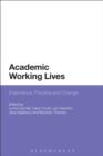 Academic Working Lives : Experience, Practice and Change - eBook