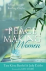 Peacemaking Women : Biblical Hope for Resolving Conflict - eBook