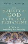 The Majesty of God in the Old Testament : A Guide for Preaching and Teaching - eBook