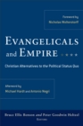 Evangelicals and Empire : Christian Alternatives to the Political Status Quo - eBook