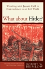 What about Hitler? (The Christian Practice of Everyday Life) : Wrestling with Jesus's Call to Nonviolence in an Evil World - eBook