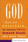 God Does Not... : Entertain, Play Matchmaker, Hurry, Demand Blood, Cure Every Illness - eBook