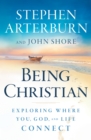 Being Christian : Exploring Where You, God, and Life Connect - eBook
