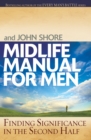 Midlife Manual for Men : Finding Significance in the Second Half - eBook