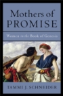 Mothers of Promise : Women in the Book of Genesis - eBook