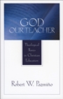 God Our Teacher : Theological Basics in Christian Education - eBook