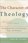 The Character of Theology : An Introduction to Its Nature, Task, and Purpose - eBook