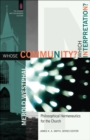 Whose Community? Which Interpretation? (The Church and Postmodern Culture) : Philosophical Hermeneutics for the Church - eBook