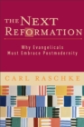 The Next Reformation : Why Evangelicals Must Embrace Postmodernity - eBook