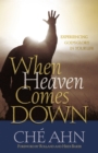 When Heaven Comes Down : Experiencing God's Glory in Your Life - eBook
