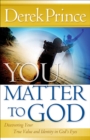 You Matter to God : Discovering Your True Value and Identity in God's Eyes - eBook