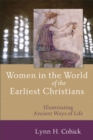 Women in the World of the Earliest Christians : Illuminating Ancient Ways of Life - eBook