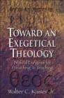 Toward an Exegetical Theology : Biblical Exegesis for Preaching and Teaching - eBook