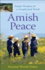 Amish Peace : Simple Wisdom for a Complicated World - eBook