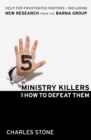Five Ministry Killers and How to Defeat Them : Help for Frustrated Pastors--Including New Research From the Barna Group - eBook