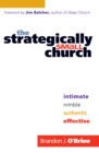 The Strategically Small Church : Intimate, Nimble, Authentic, and Effective - eBook