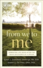 From We to Me : Embracing Life Again After the Death or Divorce of a Spouse - eBook