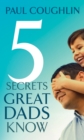 Five Secrets Great Dads Know - eBook