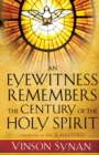 An Eyewitness Remembers the Century of the Holy Spirit - eBook