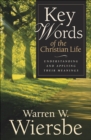 Key Words of the Christian Life : Understanding and Applying Their Meanings - eBook