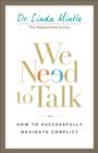 We Need to Talk : How to Successfully Navigate Conflict - eBook