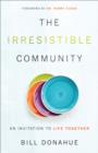 The Irresistible Community : An Invitation to Life Together - eBook
