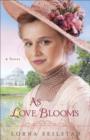 As Love Blooms (The Gregory Sisters Book #3) : A Novel - eBook