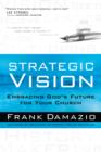 Strategic Vision : Embracing God's Future for Your Church - eBook