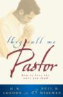 They Call Me Pastor : How to Love the Ones You Lead - eBook