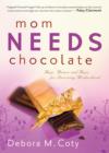 Mom Needs Chocolate : Hugs, Humor and Hope for Surviving Motherhood - eBook