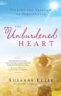 The Unburdened Heart : Finding the Freedom of Forgiveness - eBook