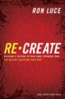 Re-Create Study Guide : Building a Culture in Your Home Stronger Than The Culture Deceiving Your Kids - eBook