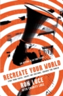Re-Create Your World : Find Your Voice, Shape the Culture, Change the World - eBook