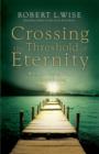 Crossing the Threshold of Eternity : What the Dying Can Teach the Living - eBook