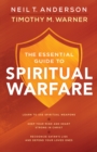 The Essential Guide to Spiritual Warfare : Learn to Use Spiritual Weapons; Keep Your Mind and Heart Strong in Christ; Recognize Satan's Lies and Defend Your Loved Ones - eBook