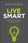 Live Smart : Preparing for the Future God Wants for You - eBook