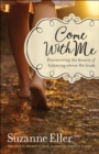 Come With Me : Discovering the Beauty of Following Where He Leads - eBook