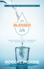 The Blessed Life : Unlocking the Rewards of Generous Living - eBook