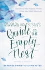 Barbara and Susan's Guide to the Empty Nest : Discovering New Purpose, Passion, and Your Next Great Adventure - eBook