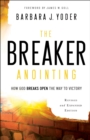 The Breaker Anointing : How God Breaks Open the Way to Victory - eBook