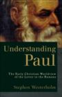 Understanding Paul : The Early Christian Worldview of the Letter to the Romans - eBook