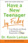 Have a New Teenager by Friday : How to Establish Boundaries, Gain Respect & Turn Problem Behaviors Around in 5 Days - eBook
