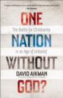 One Nation without God? : The Battle for Christianity in an Age of Unbelief - eBook