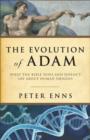 The Evolution of Adam : What the Bible Does and Doesn't Say about Human Origins - eBook