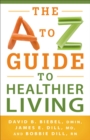 The A to Z Guide to Healthier Living - eBook
