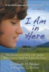 I Am in Here : The Journey of a Child with Autism Who Cannot Speak but Finds Her Voice - eBook