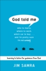 God Told Me : Who to Marry, Where to Work, Which Car to Buy...And I'm Pretty Sure I'm Not Crazy - eBook