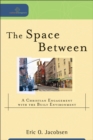 The Space Between (Cultural Exegesis) : A Christian Engagement with the Built Environment - eBook