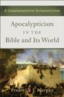 Apocalypticism in the Bible and Its World : A Comprehensive Introduction - eBook