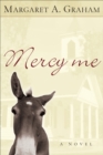 Mercy Me (Esmeralda Trilogy Book #1) : A Novel - eBook